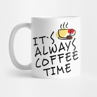 Its always coffee time gift for her, words, birthday Mug